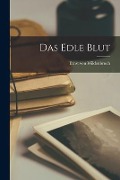 Das Edle Blut - Ernst Von Wildenbruch