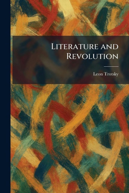 Literature and Revolution - Leon Trotsky