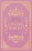 Cover-Bild zum Titel 'Loving fiercely' von 'Isabel Kritzer'