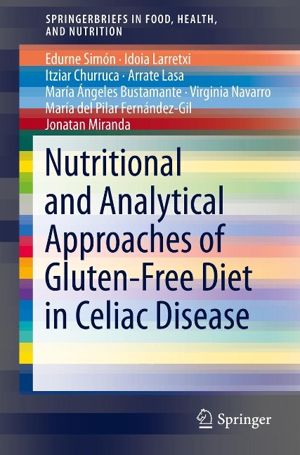Nutritional and Analytical Approaches of Gluten-Free Diet in Celiac Disease - Edurne Simón, Idoia Larretxi, María Ángeles Bustamante, Itziar Churruca, Jonatan Miranda