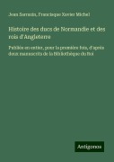 Cover-Bild zum Titel 'Histoire des ducs de Normandie et des rois d'Angleterre' von 'Jean Sarrazin, Francisque Xavier Michel'