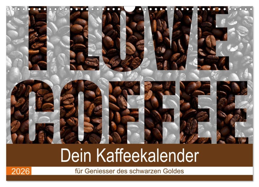 I Love Coffee - Dein Kaffeekalender für Geniesser des schwarzen Goldes (Wandkalender 2026 DIN A3 quer), CALVENDO Monatskalender - Stefan Widerstein - SteWi. info
