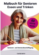 Cover-Bild zum Titel 'Malbuch für Senioren Essen und Trinken' von 'Casilda Berlin'