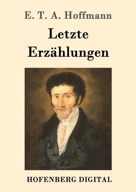 Letzte Erzählungen - E. T. A. Hoffmann