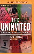 The Uninvited: How I Crashed My Way Into Finding Myself - Craig Schmell, Ellis Henican