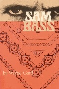 Cover-Bild zum Titel 'Sam Bass' von 'Wayne Gard'