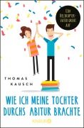 Cover-Bild zum Titel 'Wie ich meine Tochter durchs Abitur brachte' von 'Thomas Kausch'