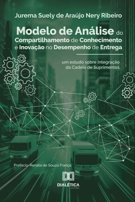 Modelo de Análise do Compartilhamento de Conhecimento e Inovação no Desempenho de Entrega - Jurerma Suely de Araujo Nery Ribeiro