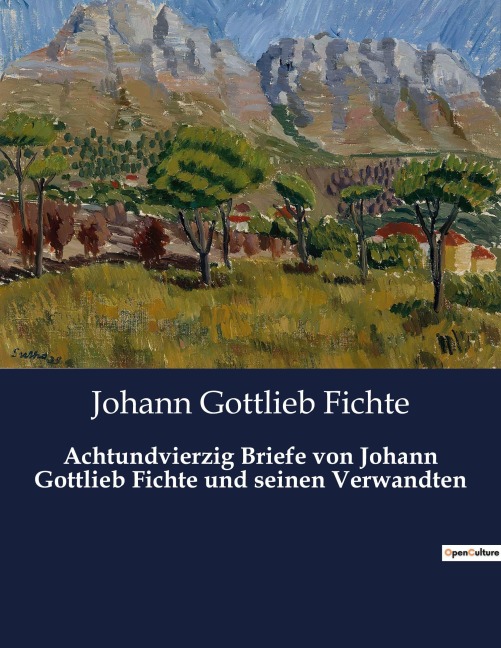 Achtundvierzig Briefe von Johann Gottlieb Fichte und seinen Verwandten - Johann Gottlieb Fichte