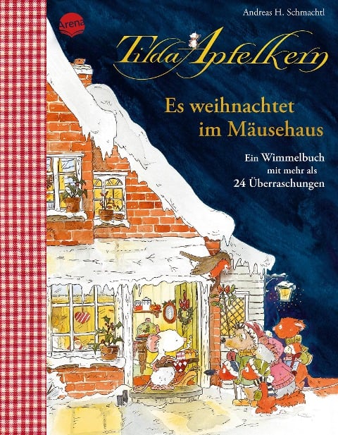 Tilda Apfelkern. Es weihnachtet im Mäusehaus. Ein Wimmelbilderbuch mit mehr als 24 Überraschungen - Andreas H. Schmachtl