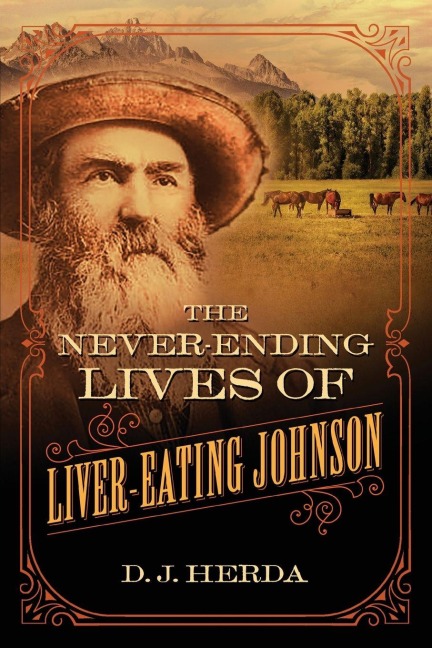 The Never-Ending Lives of Liver-Eating Johnson - D. J. Herda