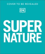 Cover-Bild zum Titel 'Super Nature Encyclopedia' von 'Dk'