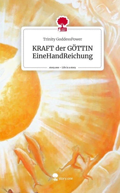 KRAFT der GÖTTIN EineHandReichung. Life is a Story - story.one - Trinity GoddessPower