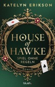 Cover-Bild zum Titel 'House of Hawke - Spiel ohne Regeln' von 'Katelyn Erikson'