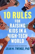 Cover-Bild zum Titel '10 Rules for Raising Kids in a High-Tech World' von 'Jean M. Twenge'
