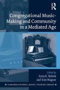 Cover-Bild zum Titel 'Congregational Music-Making and Community in a Mediated Age' von ''