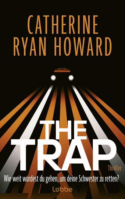 The Trap. Wie weit würdest du gehen, um deine Schwester zu retten? - Catherine Ryan Howard