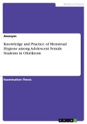 Cover-Bild zum Titel 'Knowledge and Practice of Menstrual Hygiene among Adolescent Female Students in Oforikrom' von ''