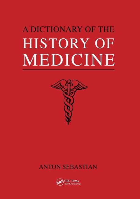 A Dictionary of the History of Medicine - Anton Sebastian