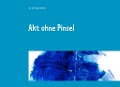 Akt ohne Pinsel - Inez Gitzinger-Albrecht
