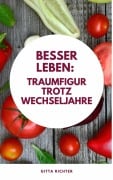 Cover-Bild zum Titel 'Besser leben: Traumfigur trotz Wechseljahre' von 'Gitta Richter'