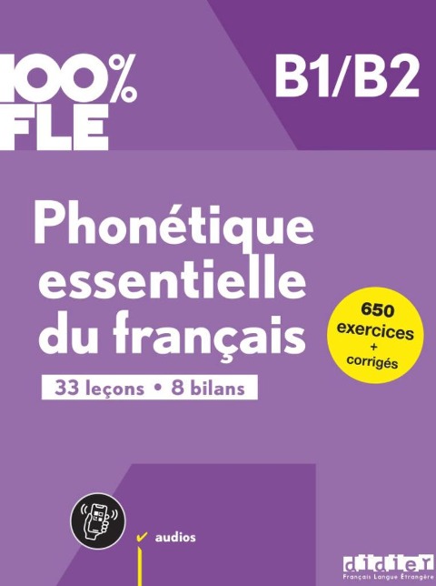100% FLE B1/B2. Phonétique essentielle du français - Übungsbuch mit didierfle.app - 