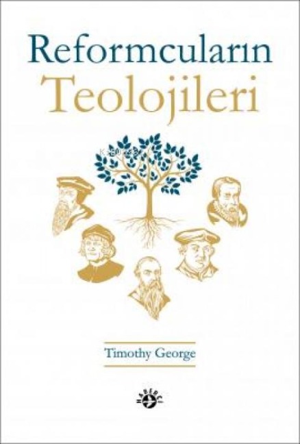 Reformcularin Teolojileri - Timothy George