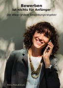 Cover-Bild zum Titel 'Bewerben ist nichts für Anfänger' von 'Petra Pseudonym'