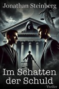 Im Schatten der Schuld: Thriller - Jonathan Steinberg