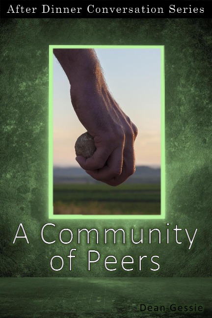 A Community of Peers (After Dinner Conversation, #16) - Dean Gessie