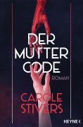 Cover-Bild zum Titel 'Der Muttercode' von 'Carole Stivers'