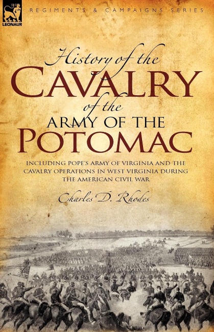 History of the Cavalry of the Army of the Potomac - Charles D Rhodes