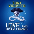 Cover-Bild zum Titel 'Love and Other Pranks' von 'Tony Vigorito'