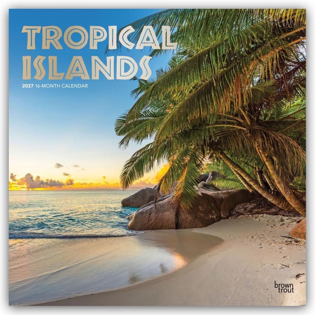 Tropical Islands - Tropische Inseln 2027 - 16-Monatskalender - Browntrout Publishers