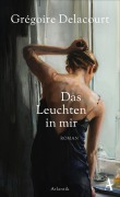 Cover-Bild zum Titel 'Das Leuchten in mir' von 'Grégoire Delacourt'