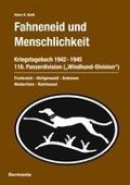 Fahneneid und Menschlichkeit - Kriegstagebuch 116. Panzerdivision ("Windhund-Division") 1942-1945 - Heinz B. Heidt