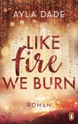 Cover-Bild zum Titel 'Like Fire We Burn' von 'Ayla Dade'