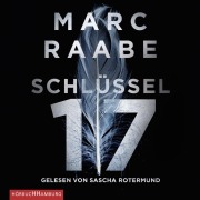 Cover-Bild zum Titel 'Schlüssel 17 (Tom Babylon-Serie 1)' von 'Marc Raabe'