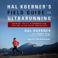 Hal Koerner's Field Guide to Ultrarunning: Training for an Ultramarathon, from 50k to 100 Miles and Beyond - Scott Jurek, Scott Jurek