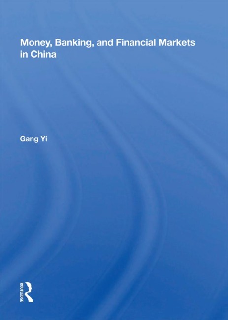 Money, Banking, And Financial Markets In China - Gang Yi