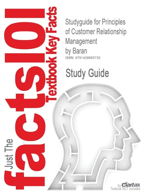 Studyguide for Principles of Customer Relationship Management by Baran, ISBN 9780324322385 - Cram101 Textbook Reviews