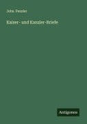 Cover-Bild zum Titel 'Kaiser- und Kanzler-Briefe' von 'Johs. Penzler'