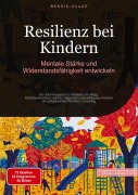 Cover-Bild zum Titel 'Resilienz bei Kindern: Mentale Stärke und Widerstandsfähigkeit entwickeln' von 'Bendis A. I. Saage - Deutschland'
