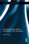 Cover-Bild zum Titel 'Autobiographical Writing and Identity in EFL Education' von 'Shizhou Yang'
