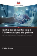 Cover-Bild zum Titel 'Défis de sécurité liés à l'informatique de pointe' von 'Philip Aryee'