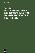 Cover-Bild zum Titel 'Die Gefahren der Einheitsschule für unsere nationale Erziehung' von 'Hugo Müller'