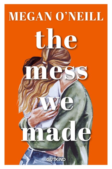 The Mess We Made - Megan O'Neill