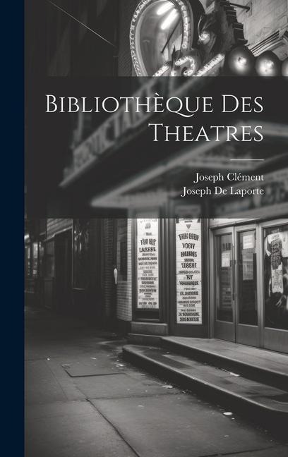 Bibliothèque Des Theatres - Joseph De Laporte, Joseph Clément