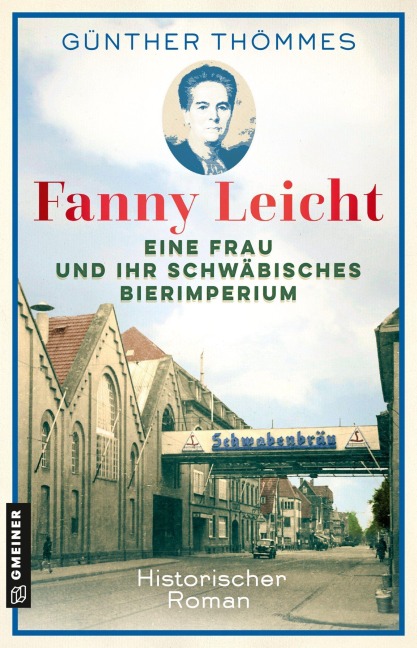 Fanny Leicht - Eine Frau und ihr schwäbisches Bierimperium - Günther Thömmes