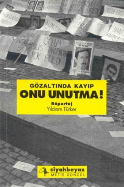 Gözaltinda Kayip Onu Unutma - Yildirim Türker